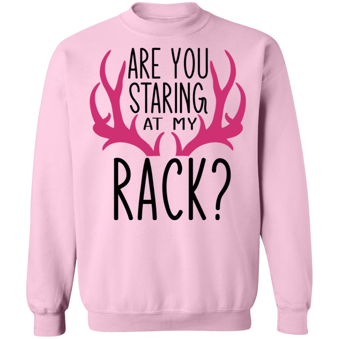 Are You Staring At My Rack? Funny Hunting Crewneck Sweatshirt
