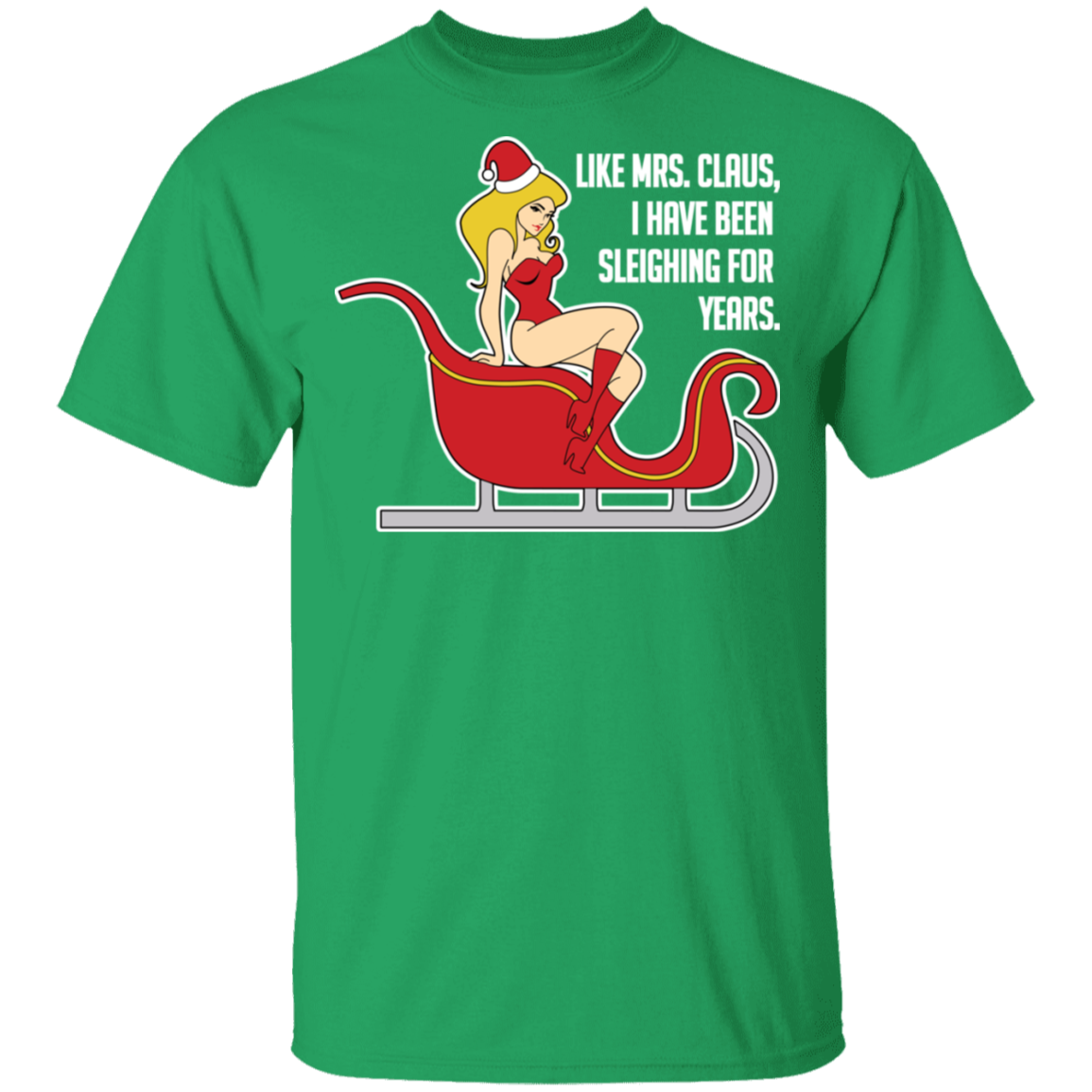 Sleighing For Years Funny Mrs. Claus Ugly Christmas T-Shirt