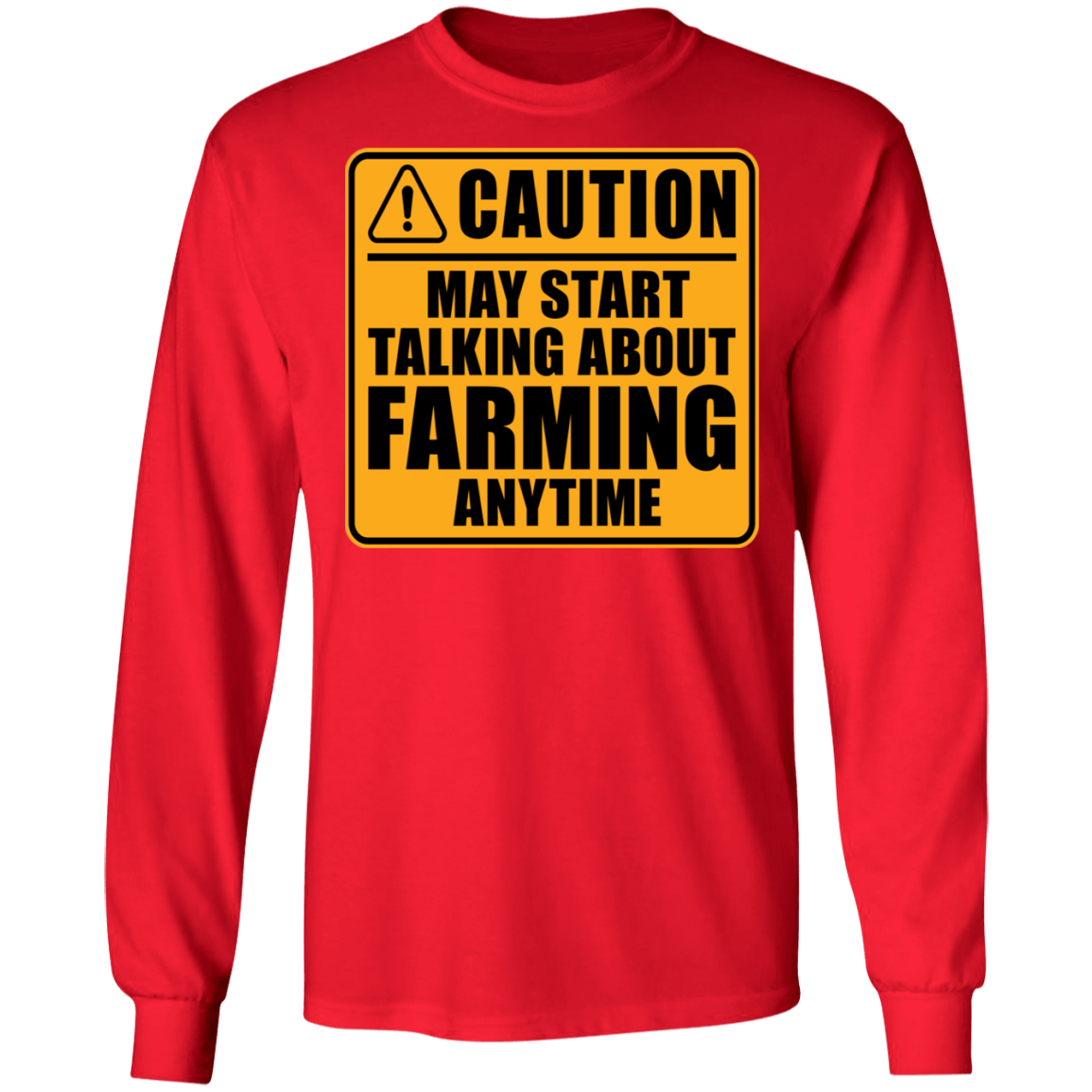 Caution May Start Talking About Farming Anytime Funny Long Sleeve T-Shirt