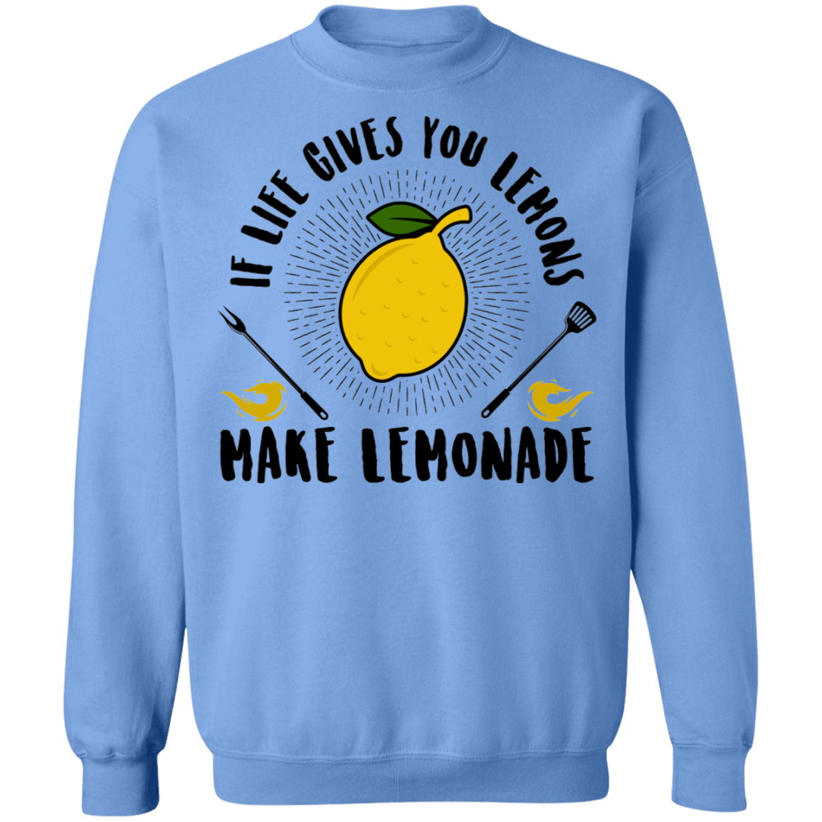 If Life Gives You Lemons Make Lemonade Crewneck Sweatshirt