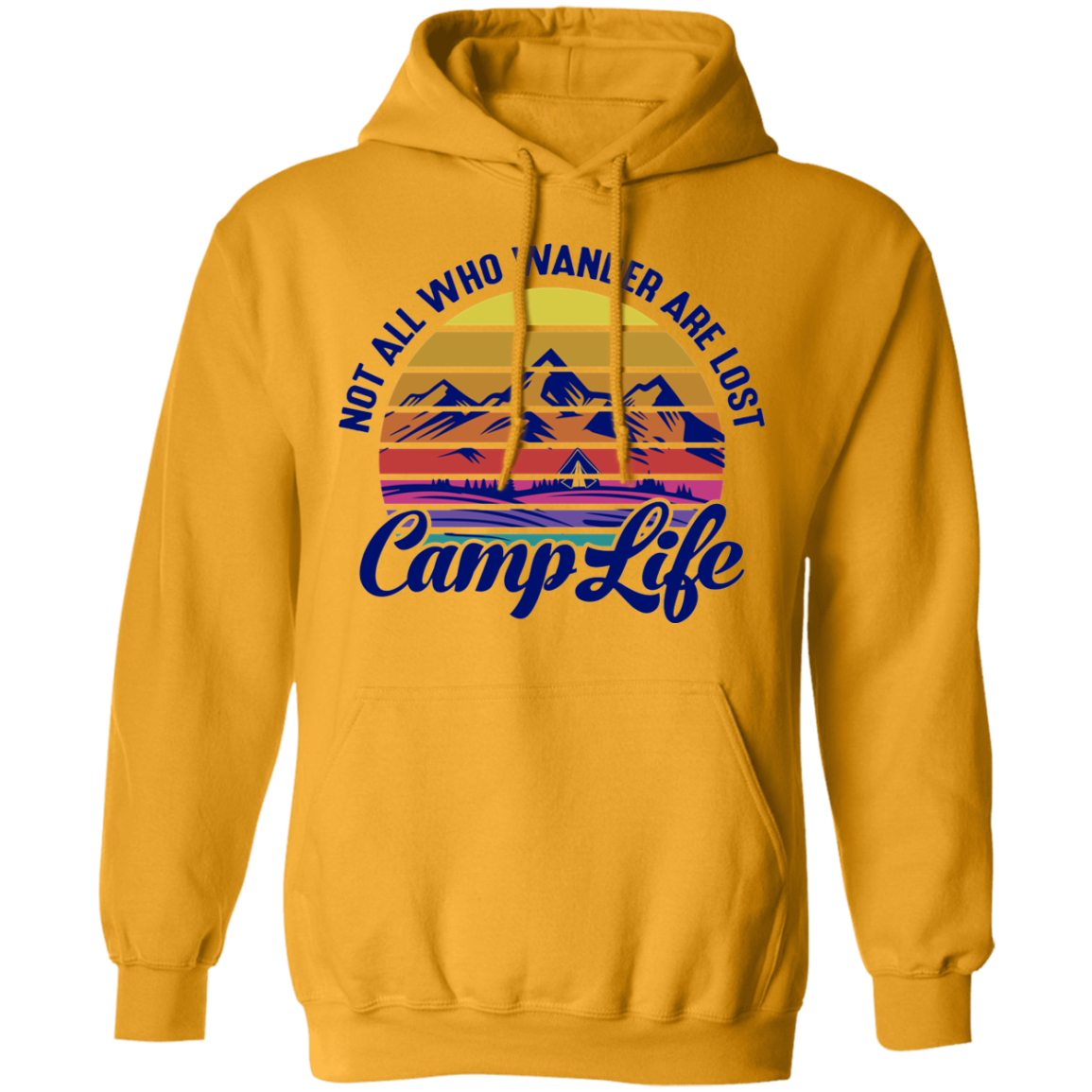 Not All Who Wander Are Lost Camp Life Camping Pullover Hoodie