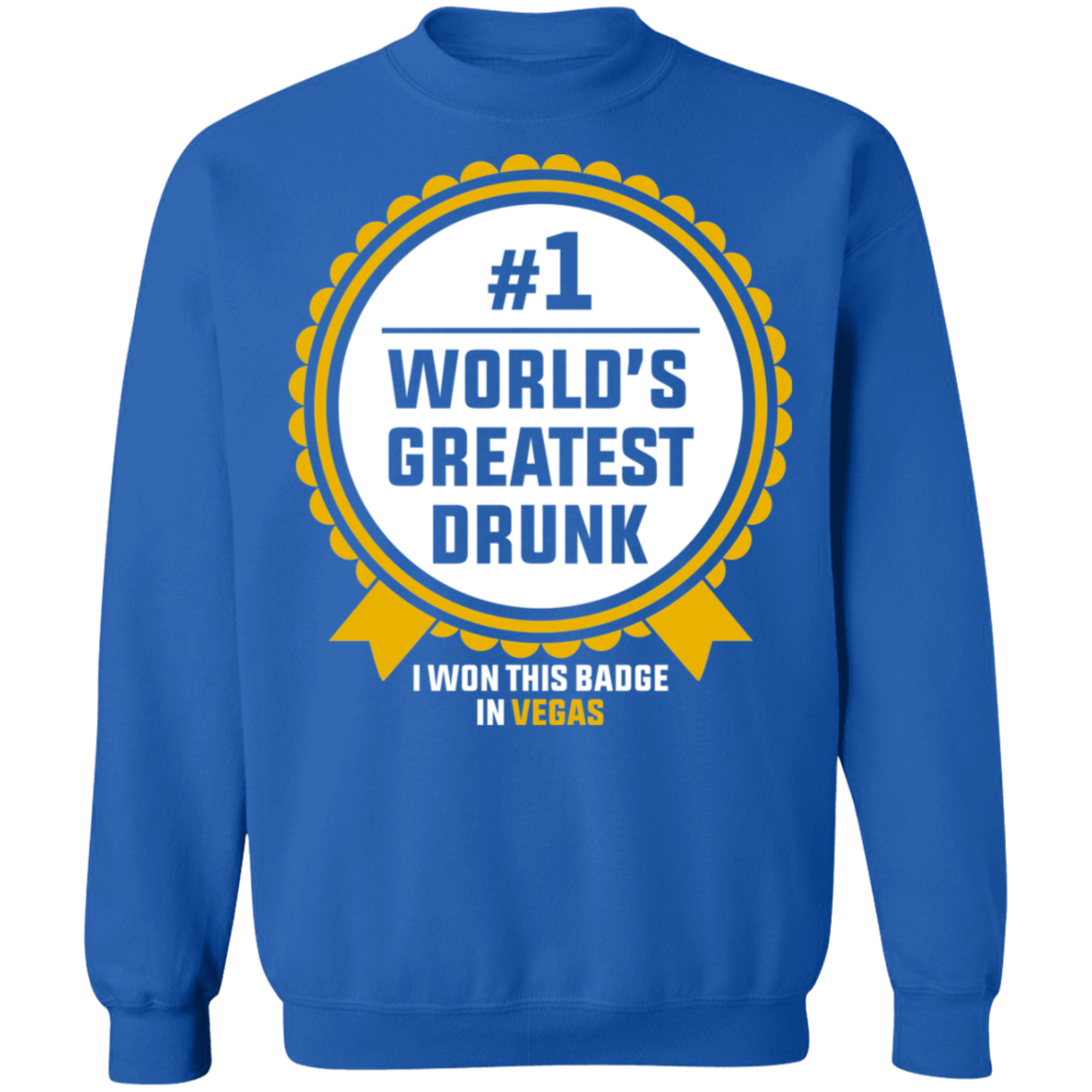 #1 World's Greatest Drunk I Won This Badge in Las Vegas Crewneck Sweatshirt