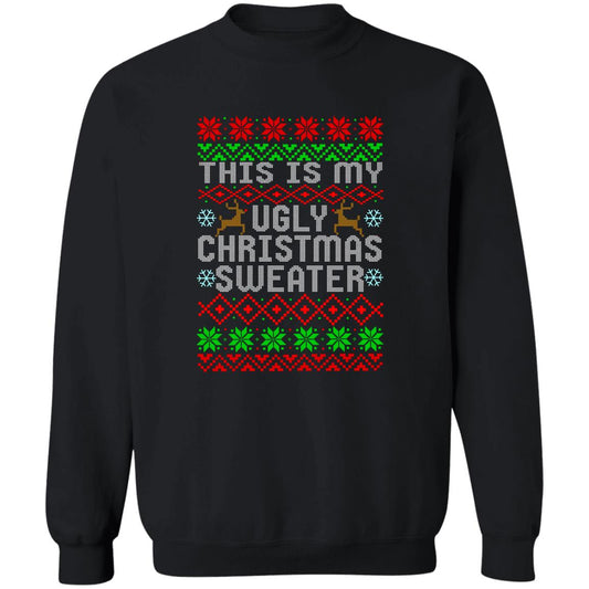 This Is My Ugly Christmas Sweater Christmas Crewneck Sweatshirt