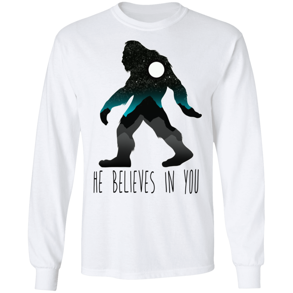 Bigfoot Sasquatch He Believes in You Funny Long Sleeve T-Shirt