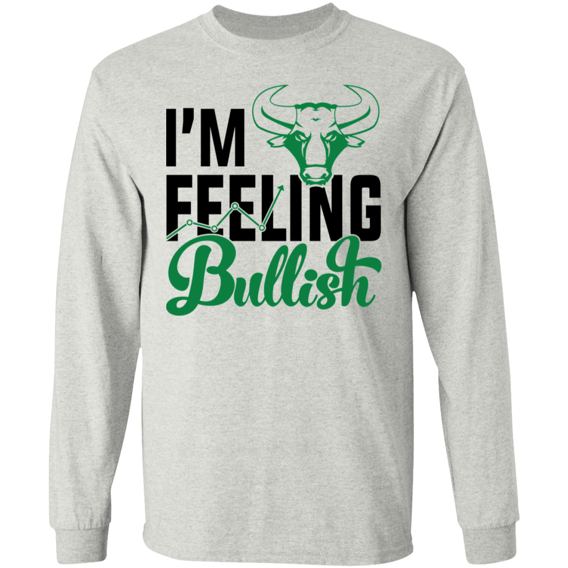 I'm Feeling Bullish Stock Market Technical Analysis Long Sleeve T-Shirt