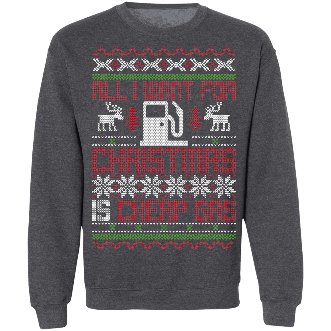 All I Want For Christmas Is Cheap Gas Christmas Party Crewneck Sweatshirt