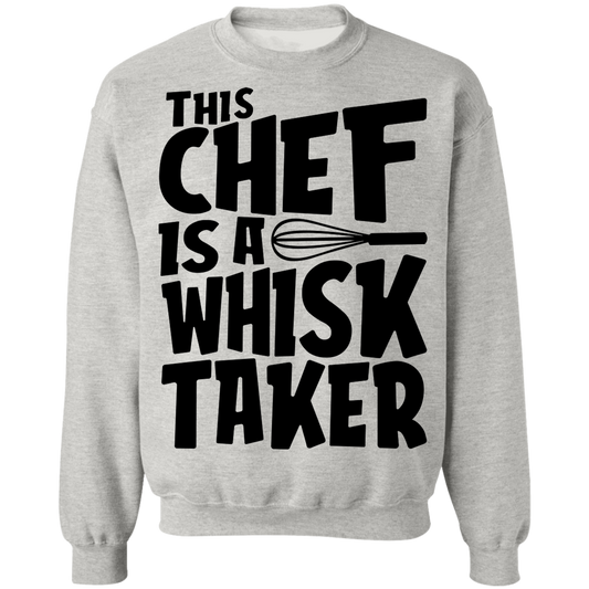 This Chef Is A Whisk Taker Funny Crewneck Sweatshirt