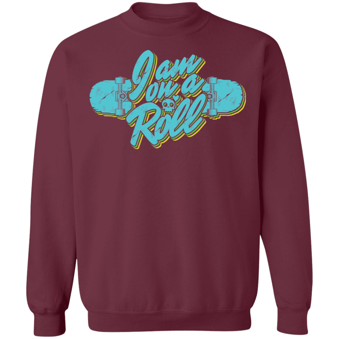 I am on a Roll Skateboarding Skateboard Crewneck Sweatshirt