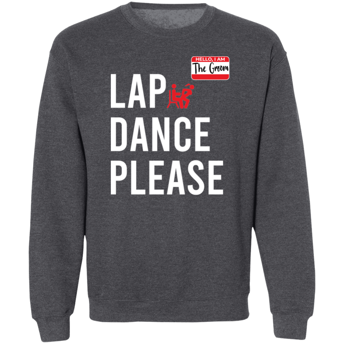 Bachelor Party Funny Lap Dance Crewneck Sweatshirt