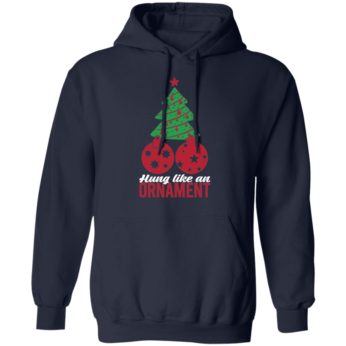 Hung Like An Ornament Christmas Tree Pullover Hoodie