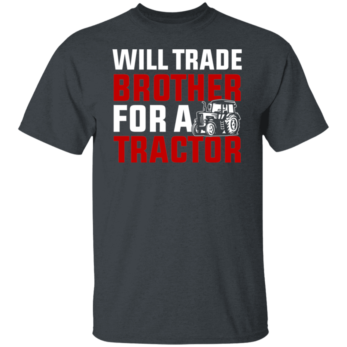 Will Trade Brother For Tractor Funny Farming T-Shirt