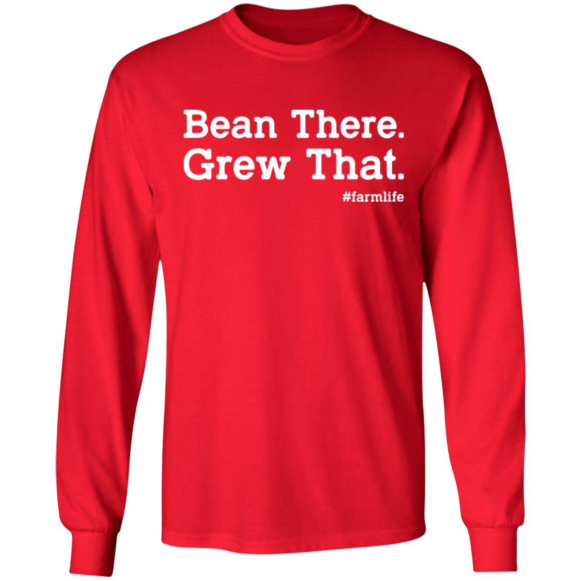 Bean There Grew That Funny Farming Long Sleeve T-Shirt