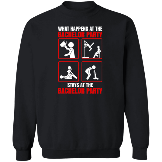 What Happens At The Bachelor Party Stays Funny Crewneck Sweatshirt