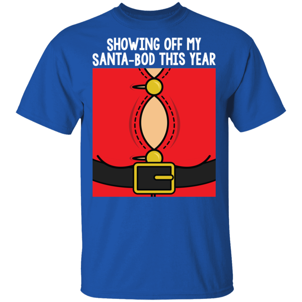 Showing Off My Santa-Bod This Year Funny Ugly Christmas T-Shirt