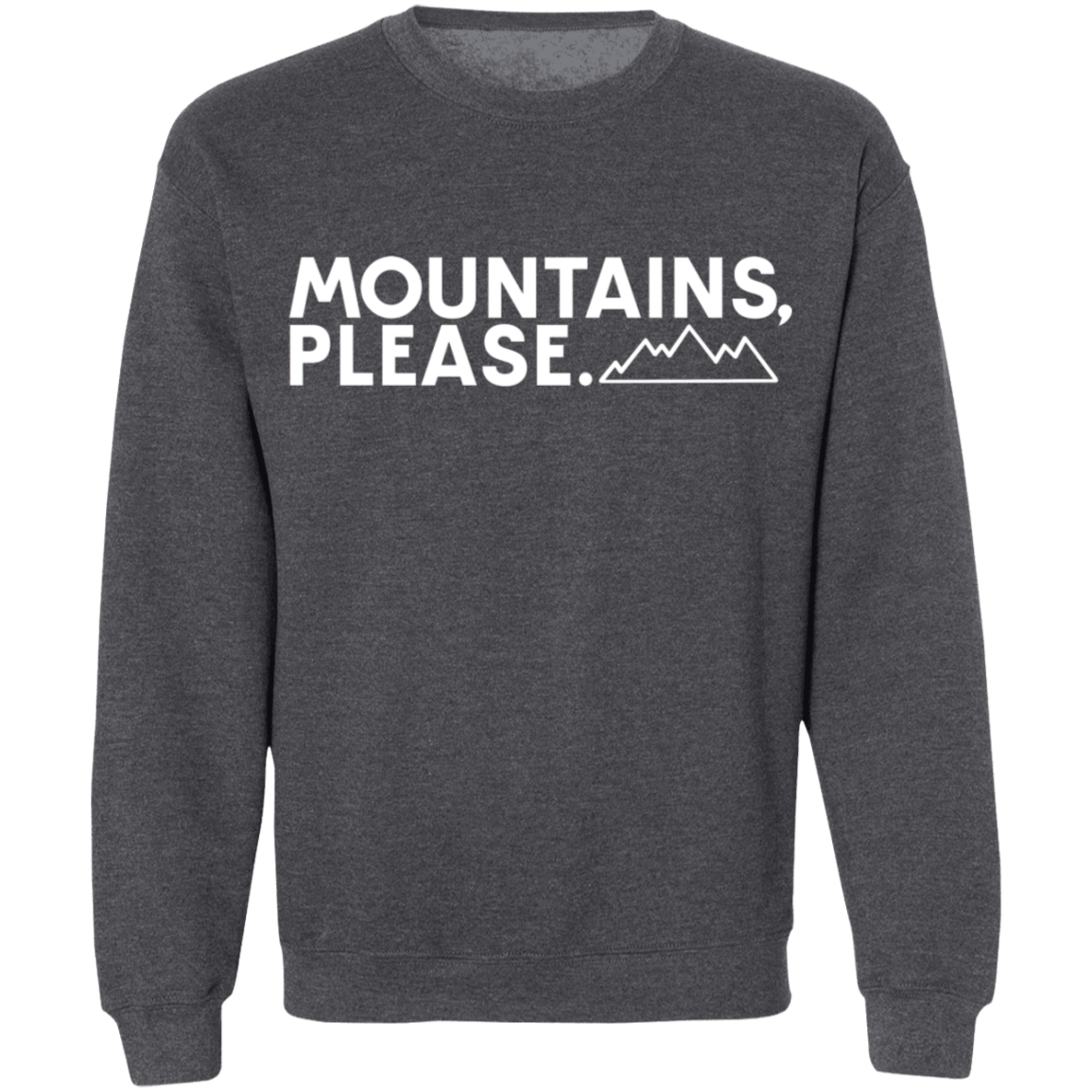 Mountains Please. Hiking Camping Crewneck Sweatshirt