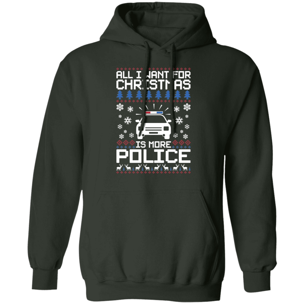 All I Want For Christmas Is More Police Ugly Christmas Pullover Hoodie