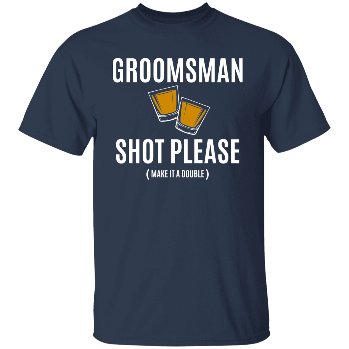Bachelor Party Funny Groomsman Shot Please T-Shirt