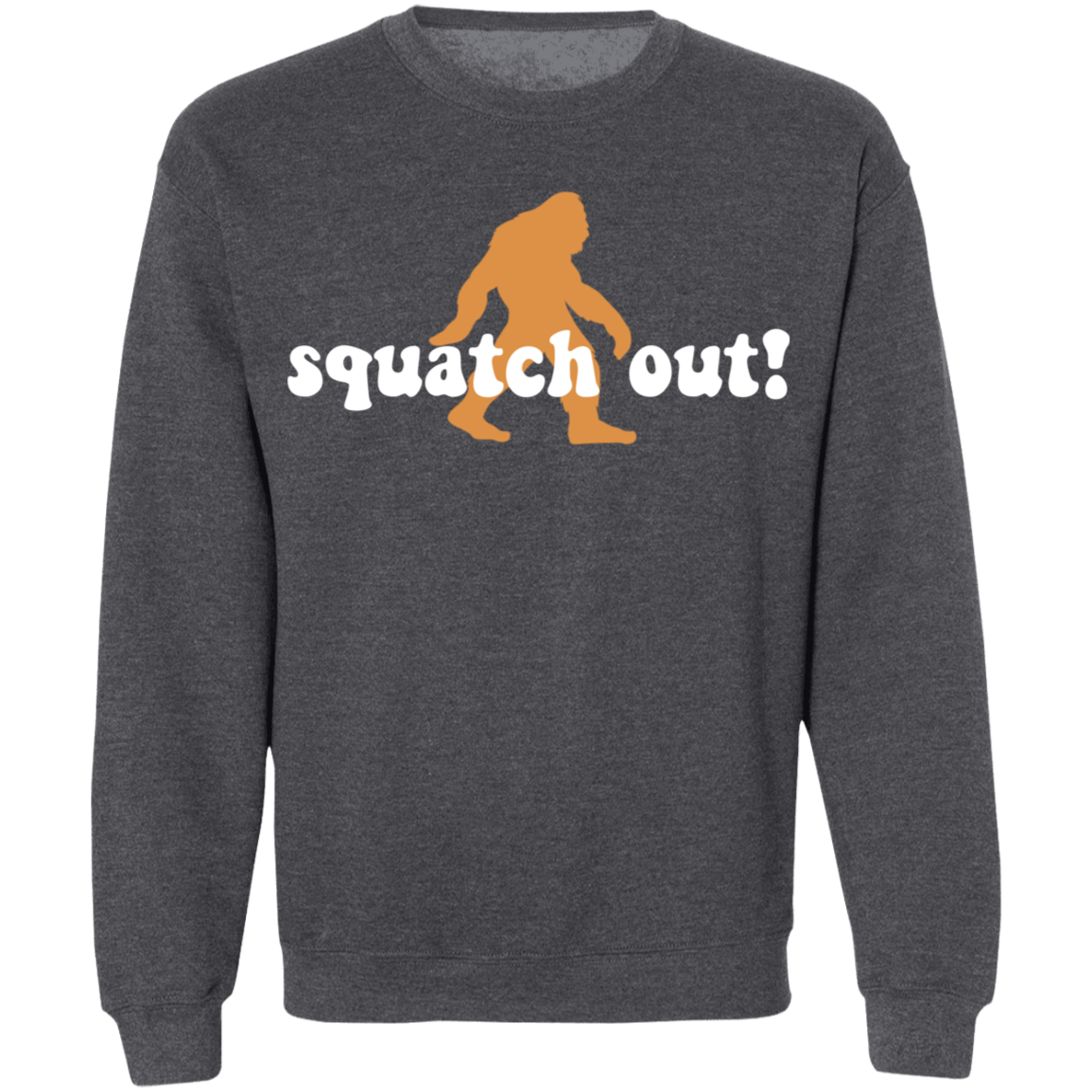 Squatch Out! Funny Sasquatch Crewneck Sweatshirt