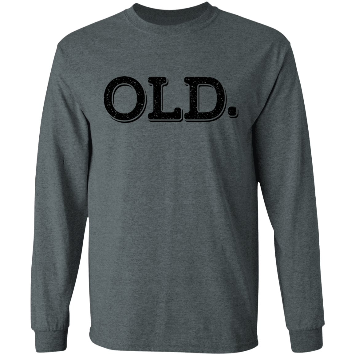 Old. Old Man Birthday Long Sleeve T-Shirt