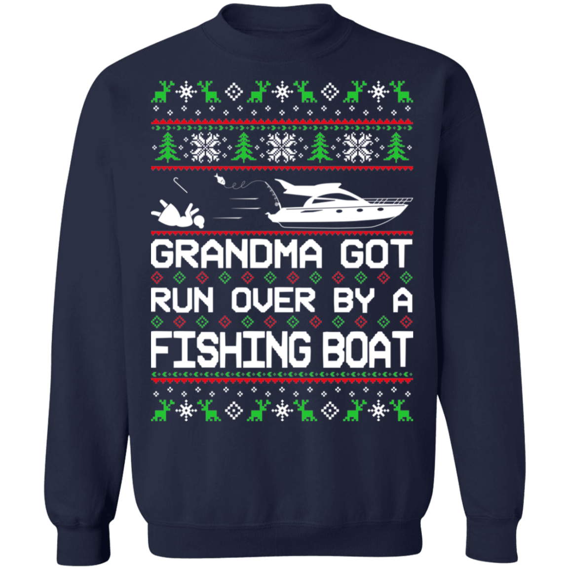 Boat Ugly Christmas Grandma Got Run Over Crewneck Sweatshirt