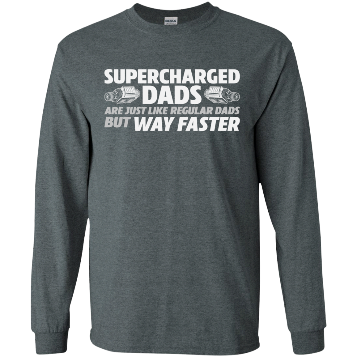 SUPERCHARGED DADS ARE JUST LIKE REGULAR DADS BUT WAY FASTER  T-Shirt