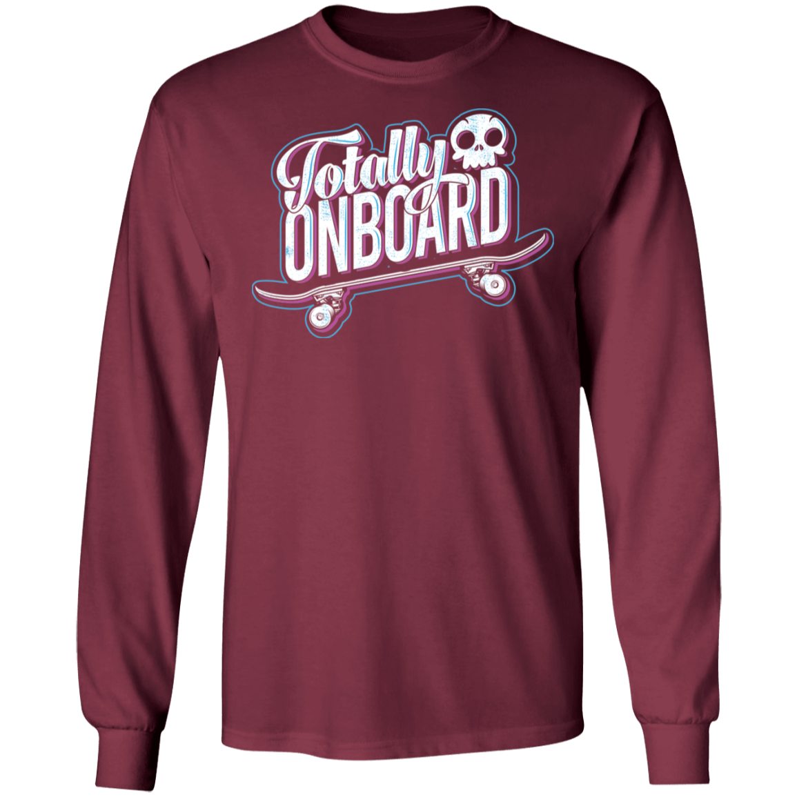 Totally Onboard Skateboarding Long Sleeve T-Shirt