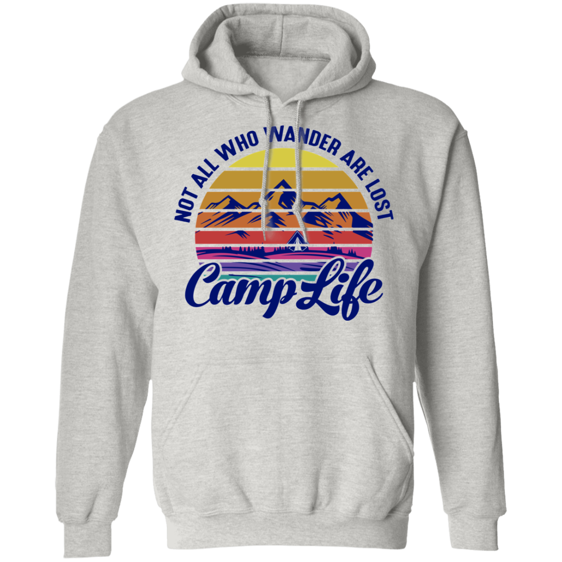 Not All Who Wander Are Lost Camp Life Camping Pullover Hoodie
