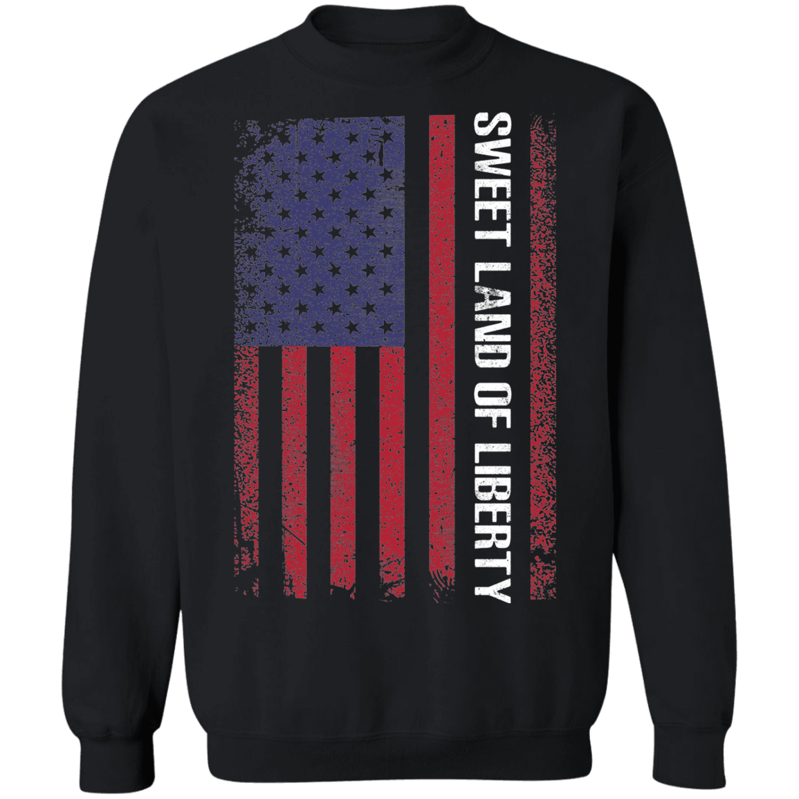 Sweet Land of Liberty American Flag Patriot Crewneck Sweatshirt