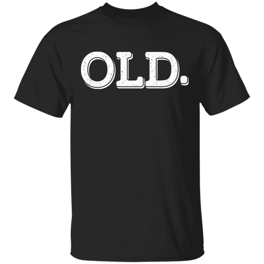 OLD. Funny Birthday T-Shirt