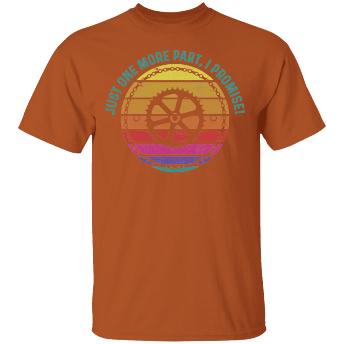 Just One More Part, I Promise! Biking Mountain Bike T-Shirt