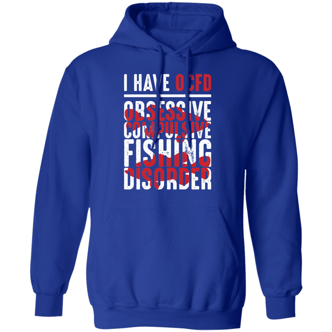 Obsessive Compulsive Fishing Disorder Pullover Hoodie
