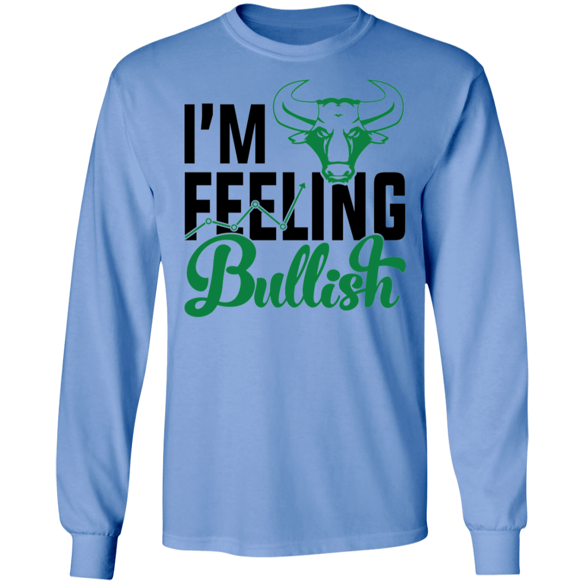 I'm Feeling Bullish Stock Market Technical Analysis Long Sleeve T-Shirt