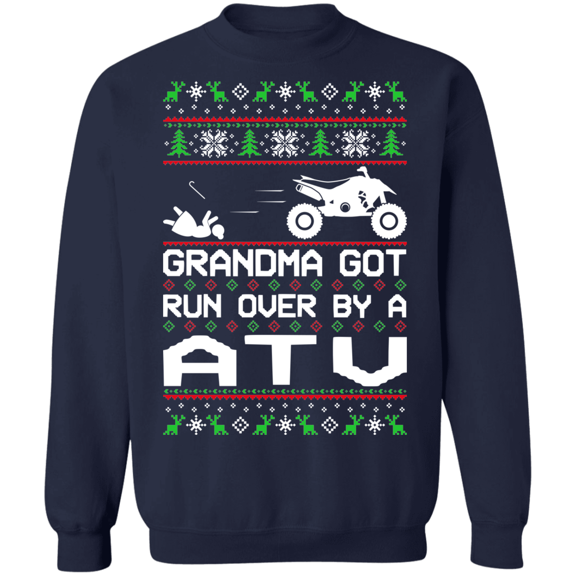 ATV 4-Wheeler Ugly Christmas Grandma Got Run Over Crewneck Sweatshirt