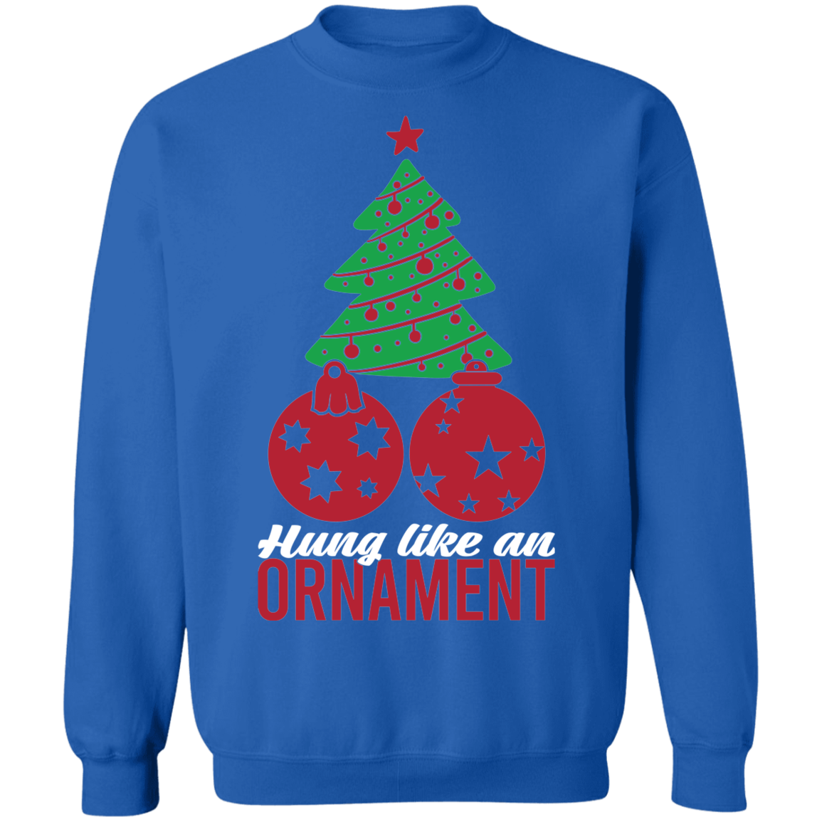 Hung Like An Ornament Christmas Tree Crewneck Sweatshirt