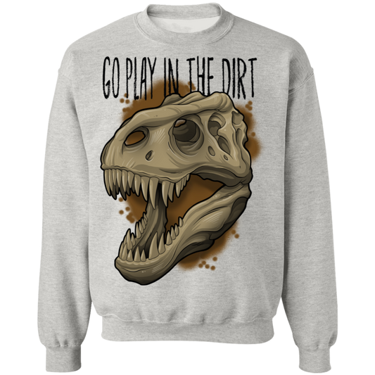Go Play in the Dirt T-Rex Funny Crewneck Sweatshirt