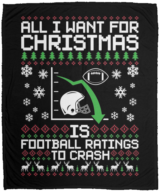 All I Want For Christmas Is Football Ratings To Crash Fleece Blanket - 50x60