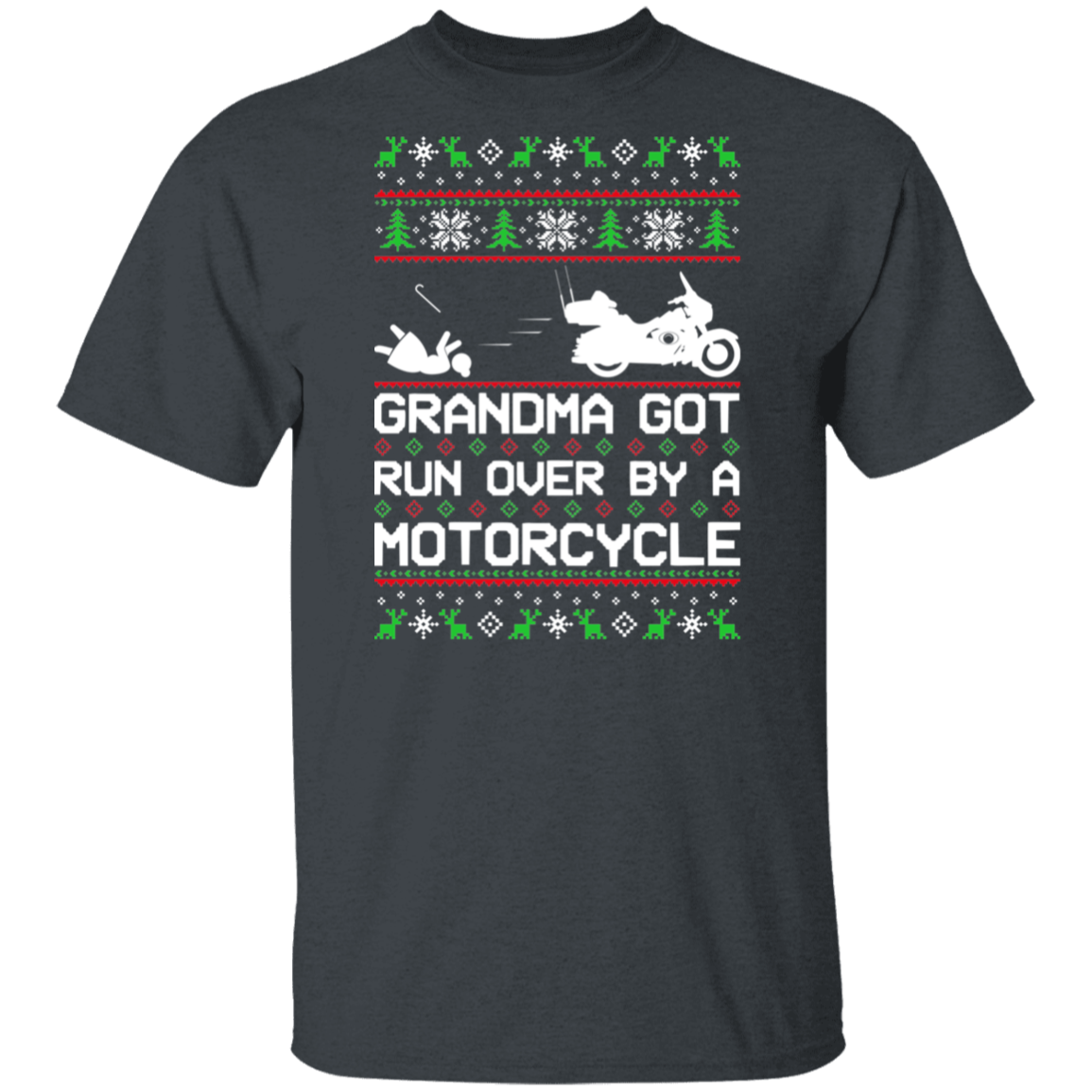 Motorcycle Grandma Got Run Over  Ugly Christmas T-Shirt