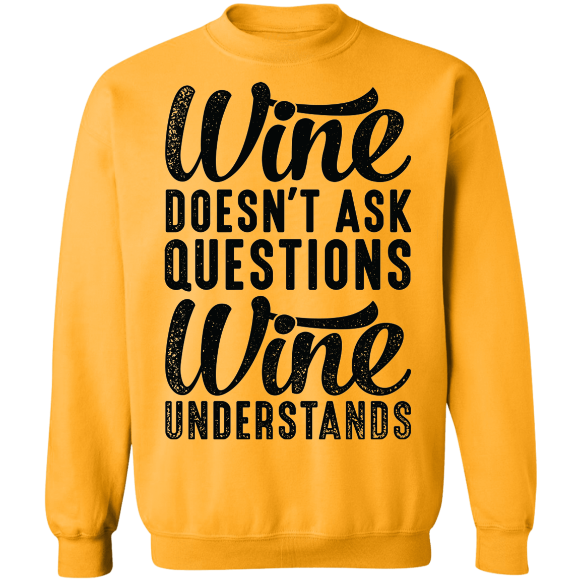 Wine Doesn't Ask Questions Wine Understands Women's Crewneck Sweatshirt