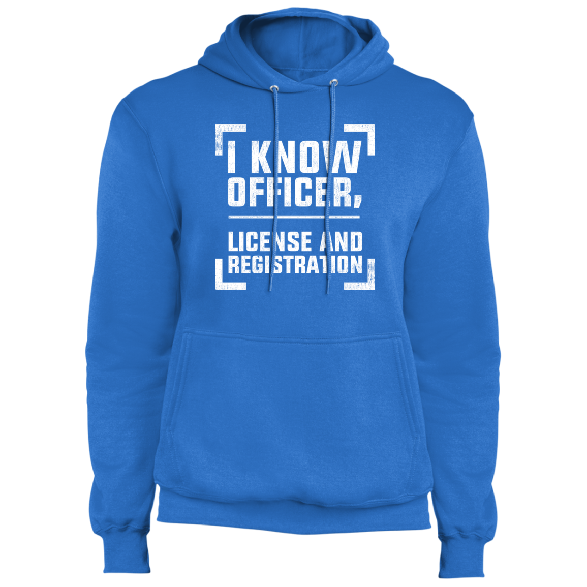I Know Officer, License and Registration Pullover Hoodie