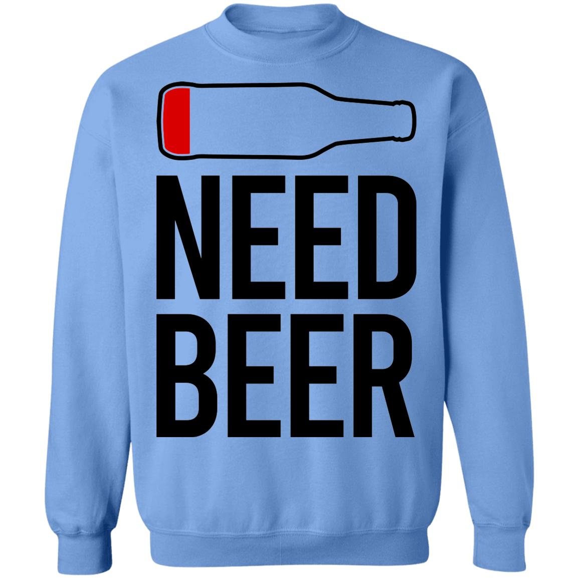 Need Beer Funny Drinking Crewneck Sweatshirt