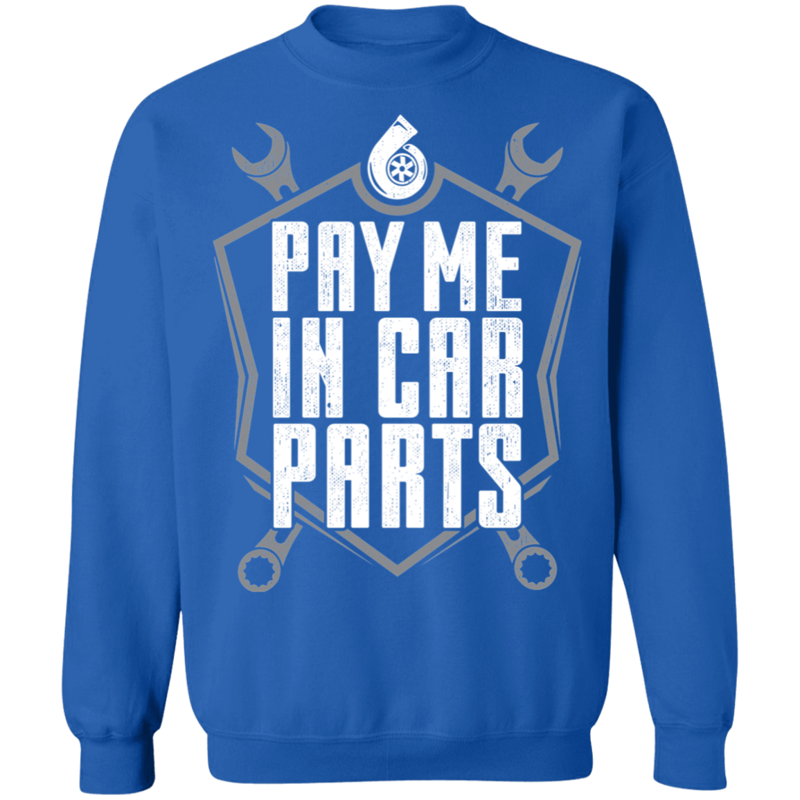 Pay Me In Car Parts Automotive Mechanic Turbo Crewneck Sweatshirt