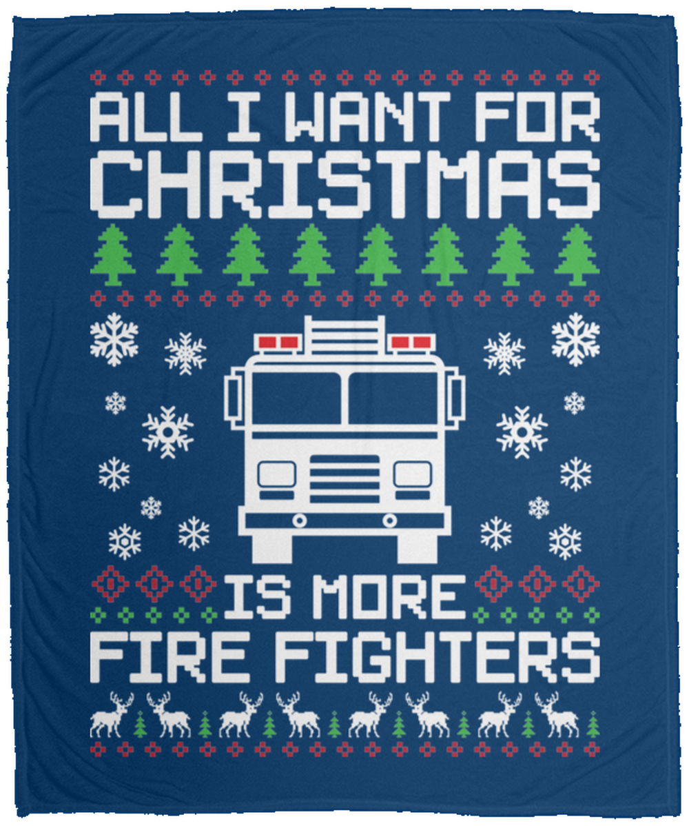 All I Want For Christmas Is More Fire Fighters Fleece Blanket - 50x60