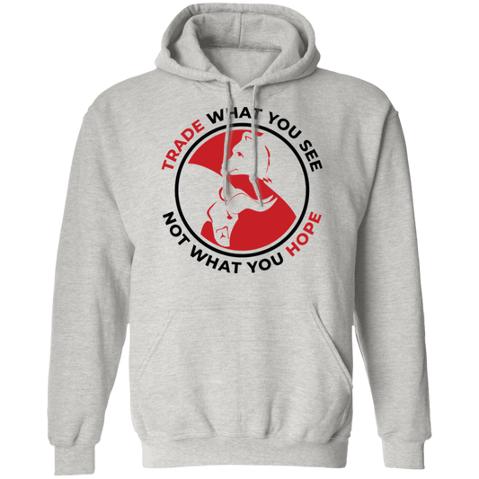 Trade What You See Not What You Hope Trading TA Pullover Hoodie