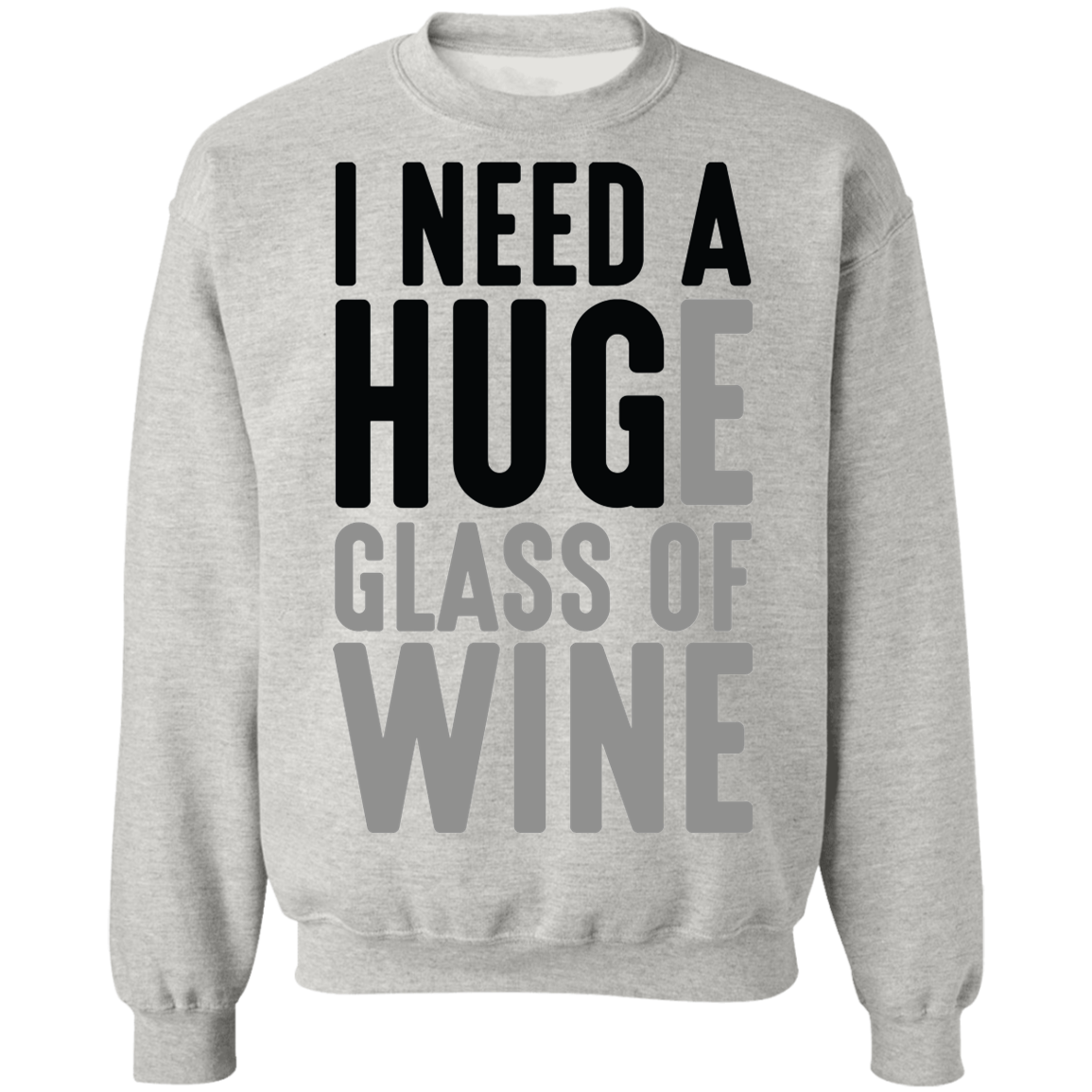 I Need A Huge Glass Of Wine Women's Crewneck Sweatshirt