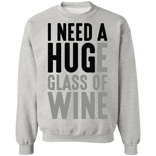 I Need A Huge Glass Of Wine Women's Crewneck Sweatshirt