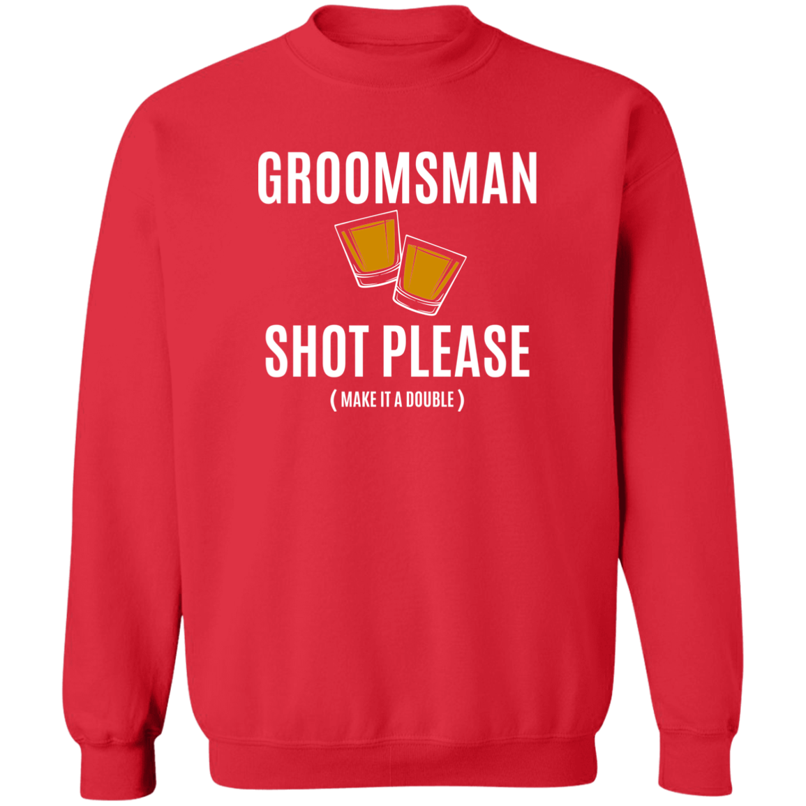Bachelor Party Funny Groomsman Shot Please Crewneck  Sweatshirt