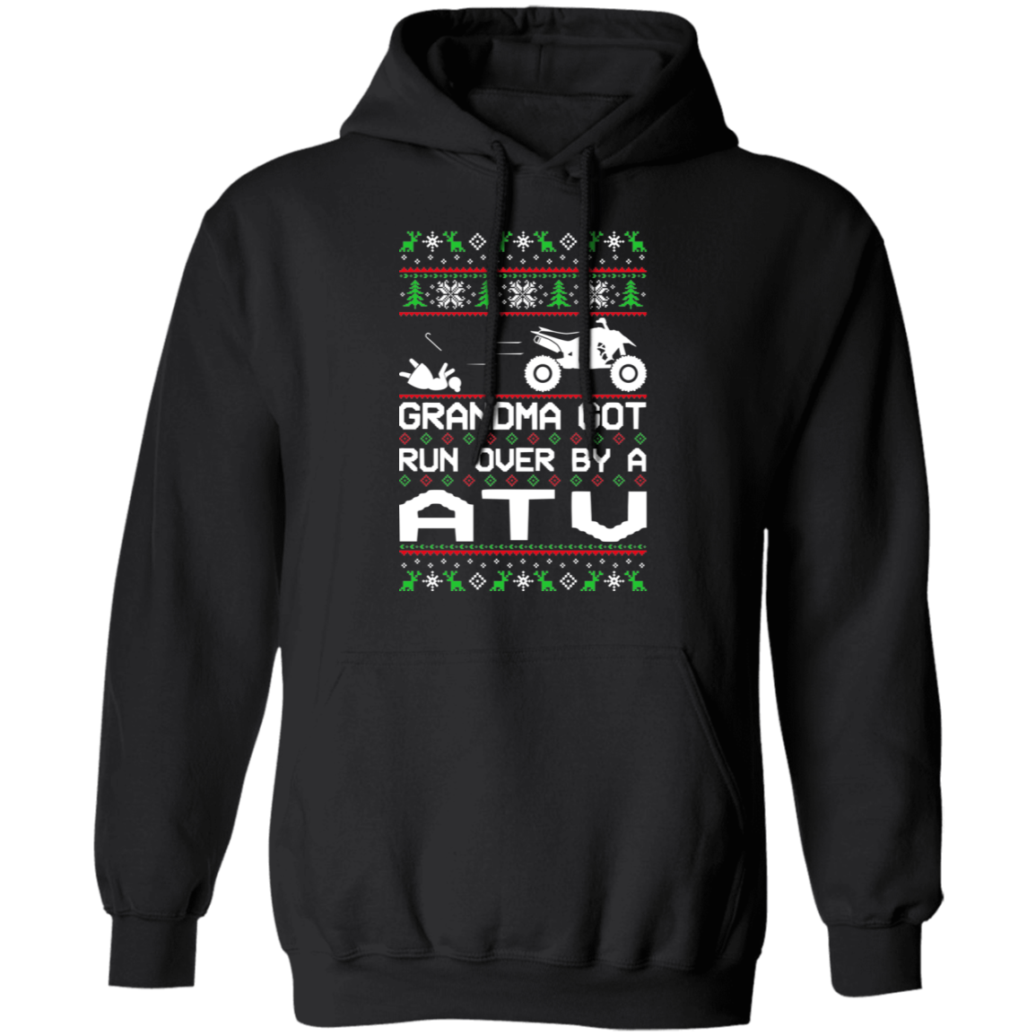 ATV 4-Wheeler Ugly Christmas Grandma Got Run Over Pullover Hoodie