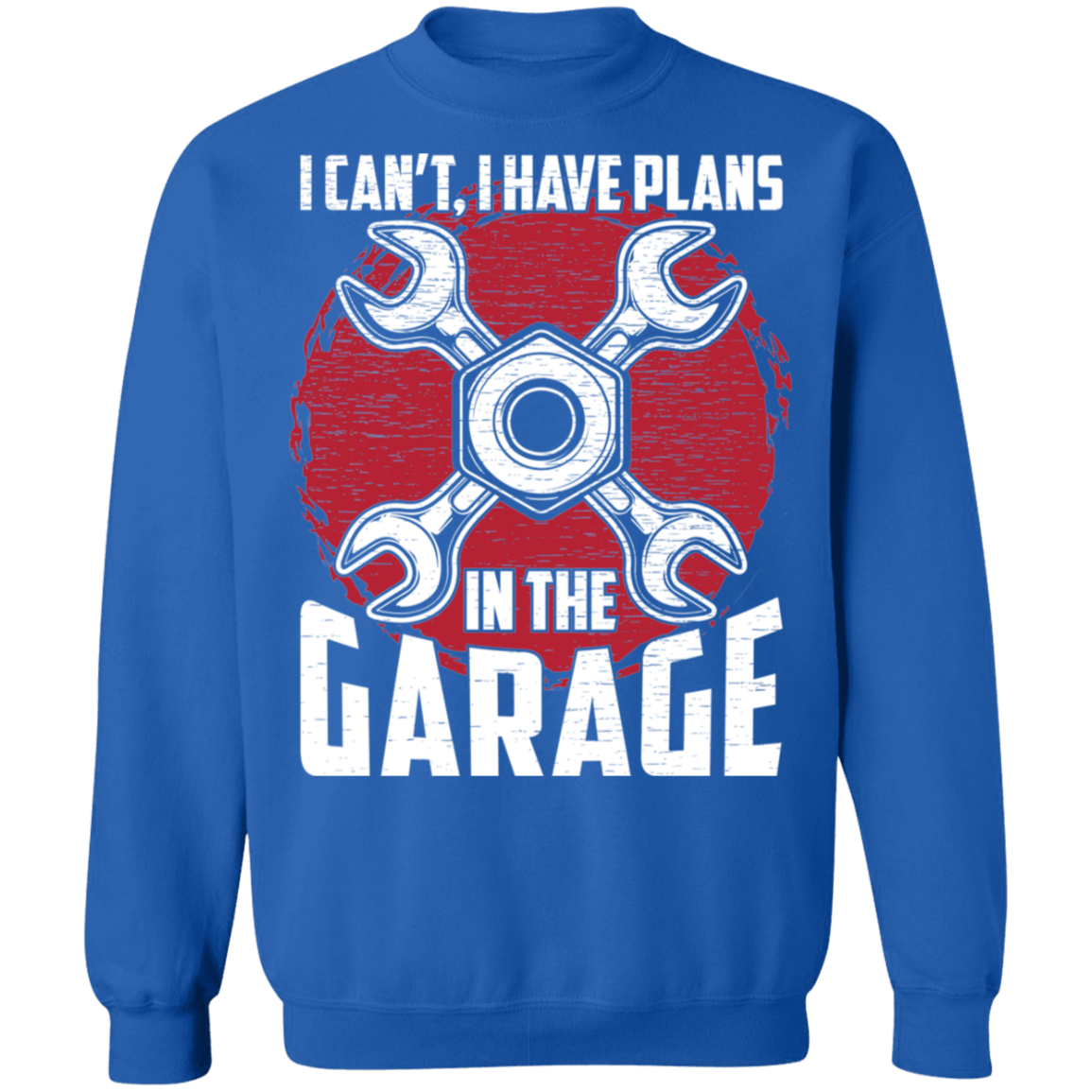 I Can't, I Have Plans In The Garage Automotive Mechanic Crewneck Sweatshirt
