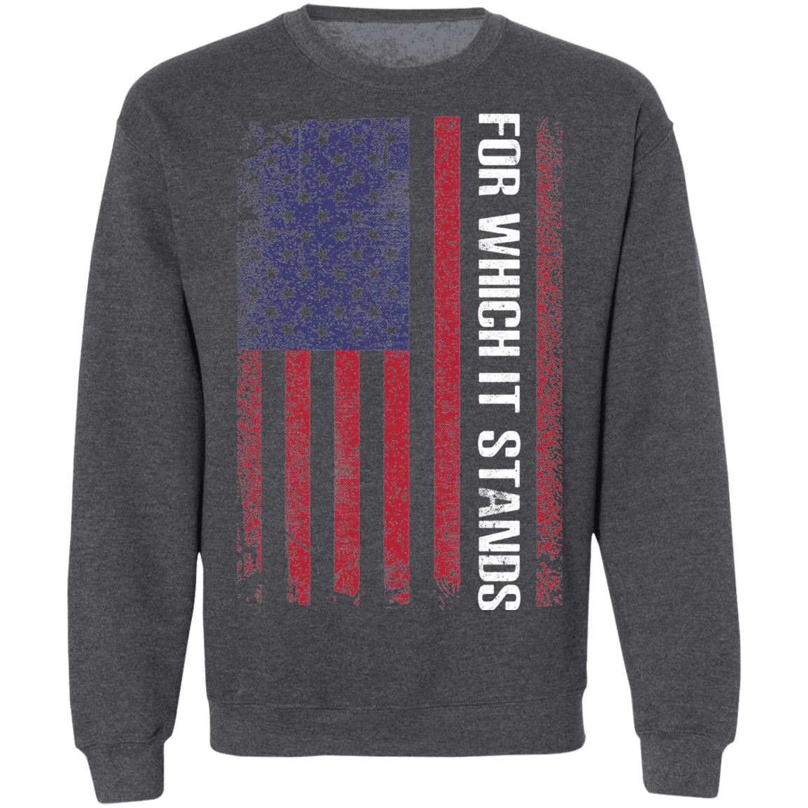 For Which It Stands American Flag USA Crewneck Sweatshirt