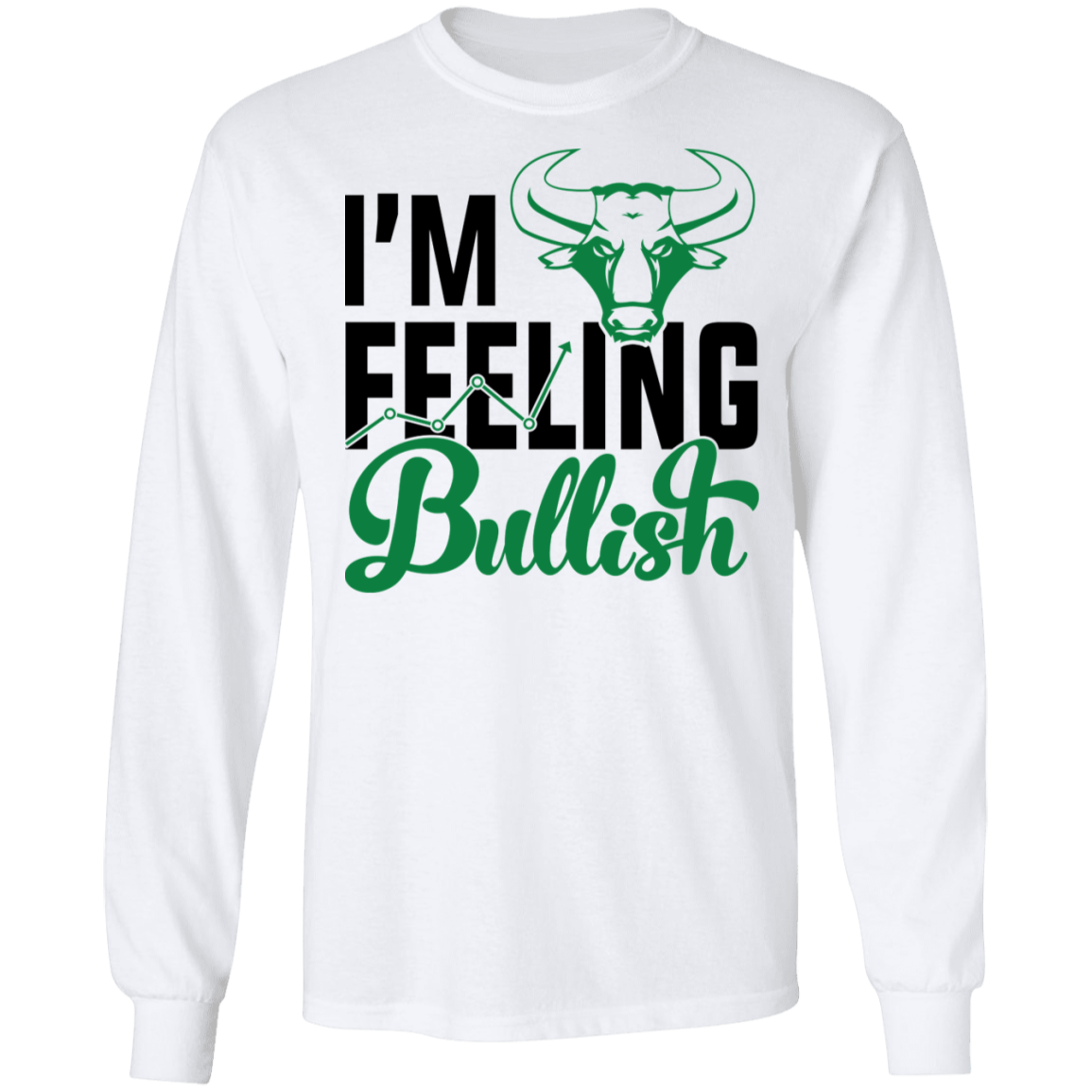 I'm Feeling Bullish Stock Market Technical Analysis Long Sleeve T-Shirt